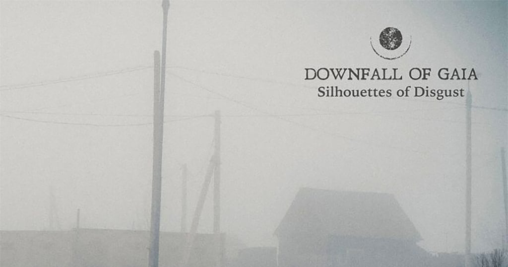 Vinyl der Woche: Downfall Of Gaia - Silhouettes Of Disgust