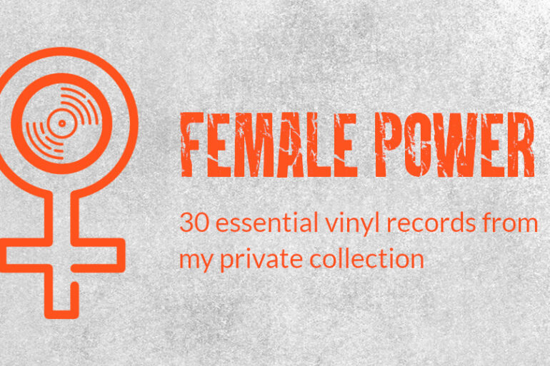 Female Power – 30 vinyl records from my personal collection