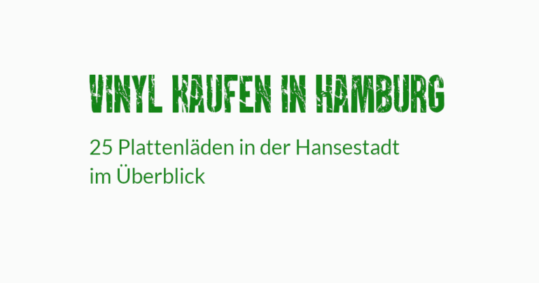 25 Plattenläden in Hamburg - ein Reisebericht