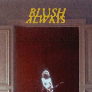 Vinyl der Woche: Blush Always - An Ode To?